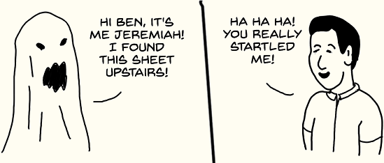 The ghost says he is Ben's friend Jeremiah wearing a bedsheet