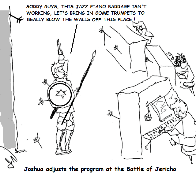 Joshua in front of Jericho says, this jazz piano attack isn't working, let's bring the trumpets in to really blow the walls off this place