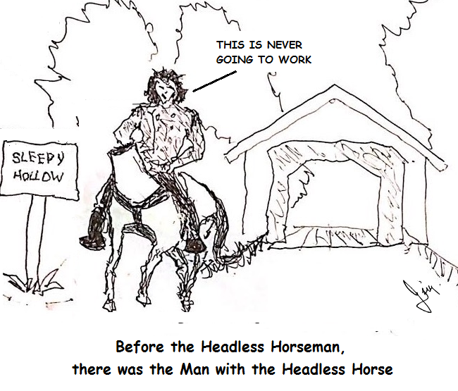 before the Headless Horseman there was the Man with the Headless Horse